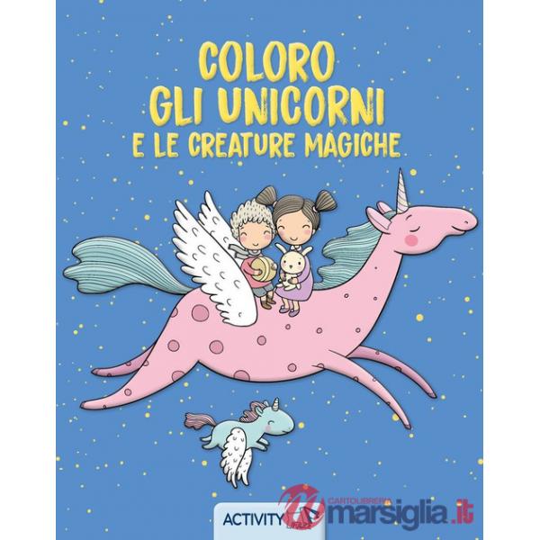 Coloro gli unicorni e le creature magiche. Ediz. a colori