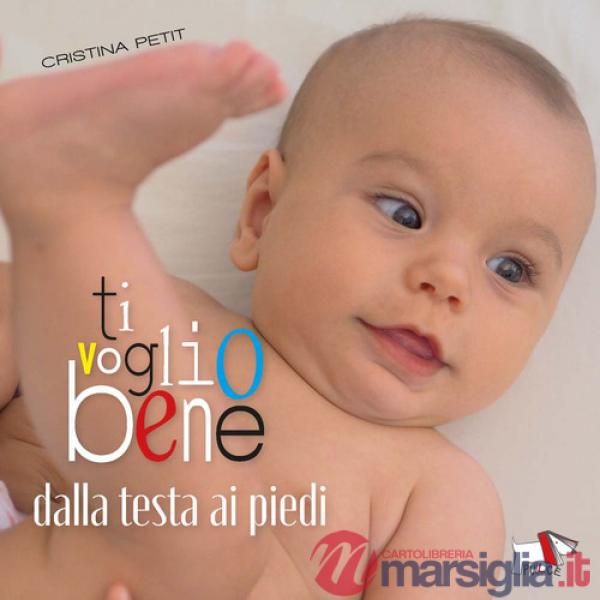 Ti voglio bene dalla testa ai piedi. Ediz. a colori