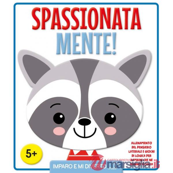 Spassionata mente! Ediz. a colori