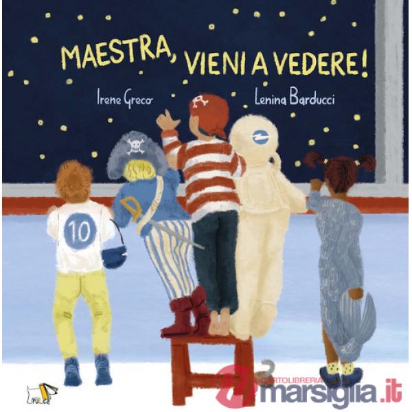 Maestra vieni a vedere! Ediz. a colori