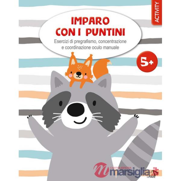Imparo con i puntini. Esercizi di pregrafismo, concentrazione e coordinazione oculo manuale
