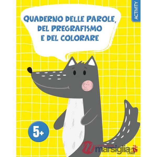 Quaderno delle parole, del pregrafismo e del colorare. Ediz. a colori