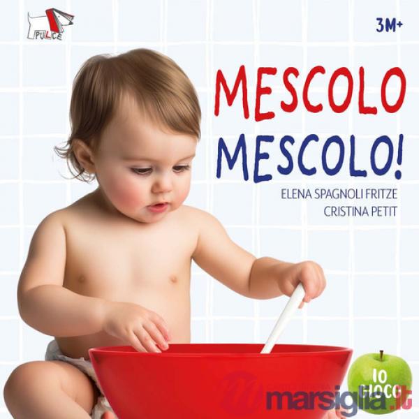 Mescolo mescolo! Ediz. a colori