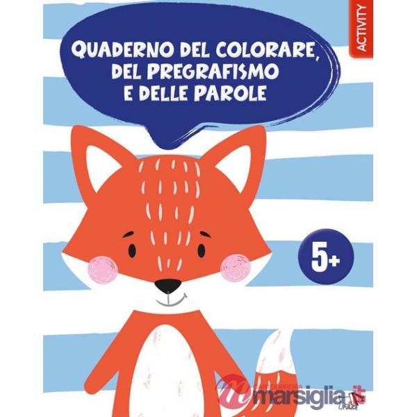 Quaderno del colorare, del pregrafismo e delle parole. Ediz. a colori