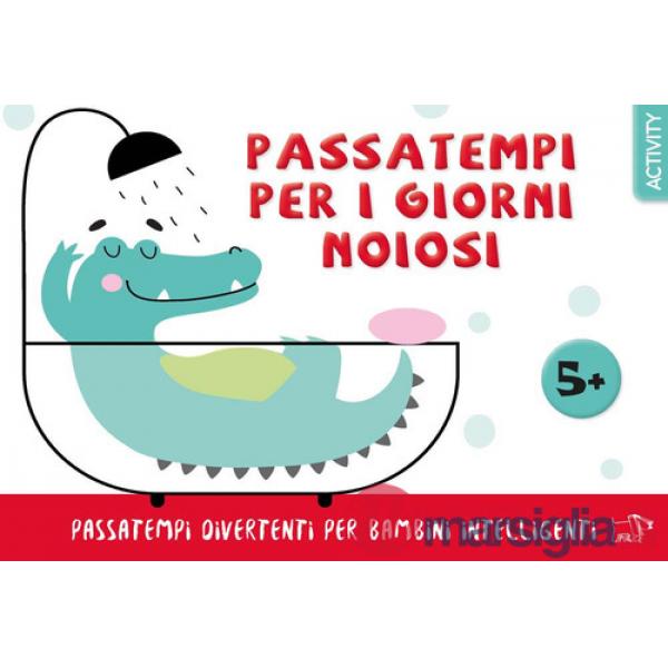 Passatempi per i giorni noiosi. Ediz. a colori