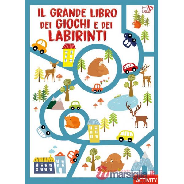 Grande libro dei giochi e dei labirinti. Ediz. a colori (Il)