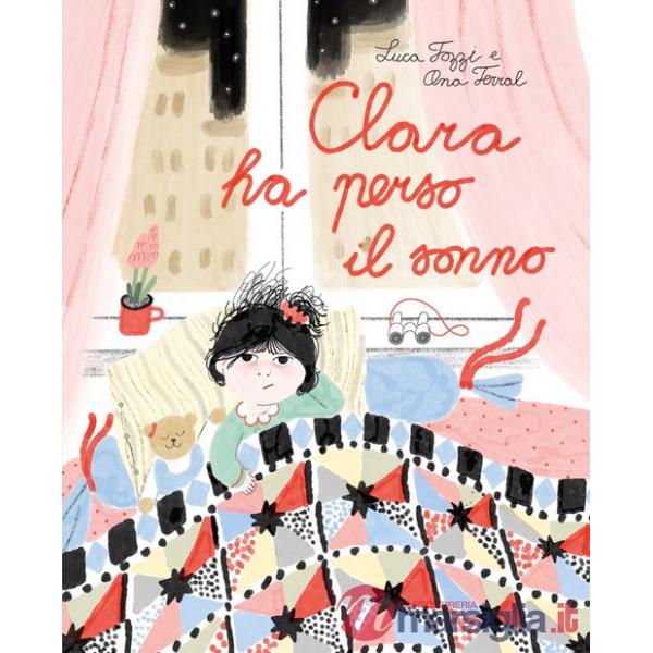 Clara ha perso il sonno. Ediz. a colori