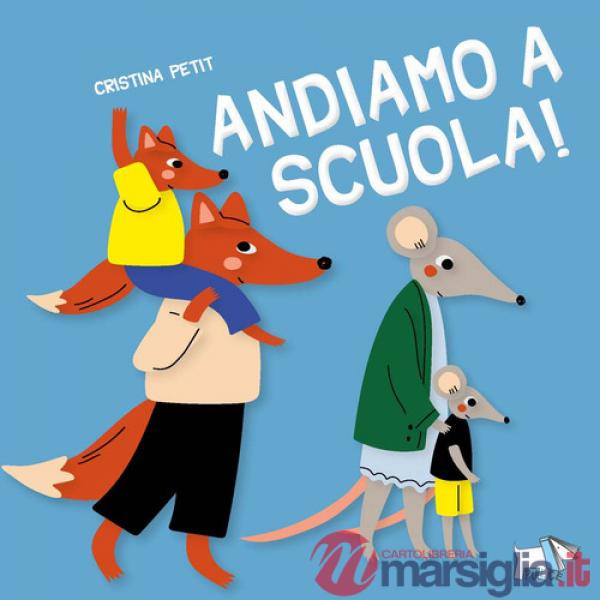 Andiamo a scuola! Ediz. a colori