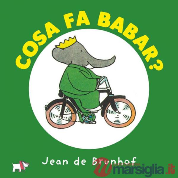 Cosa fa Babar? Ediz. a colori