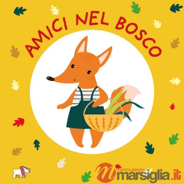 Amici nel bosco. Ediz. a colori