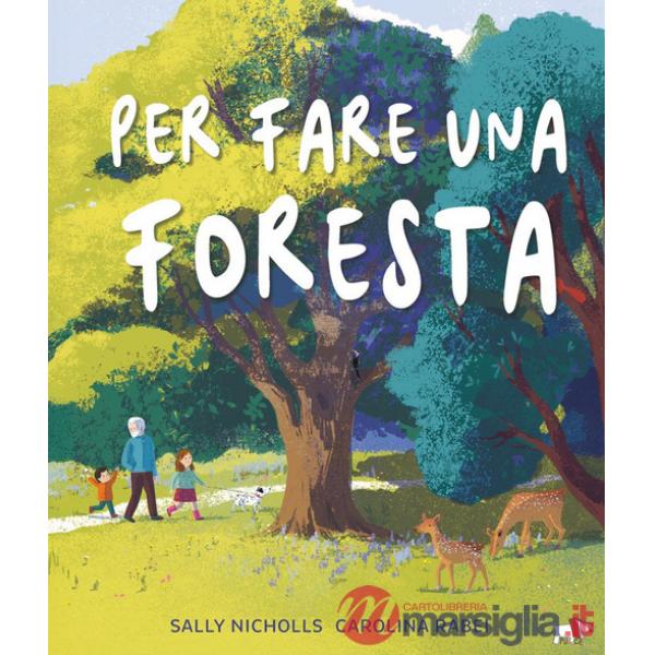 Per fare una foresta. Ediz. a colori