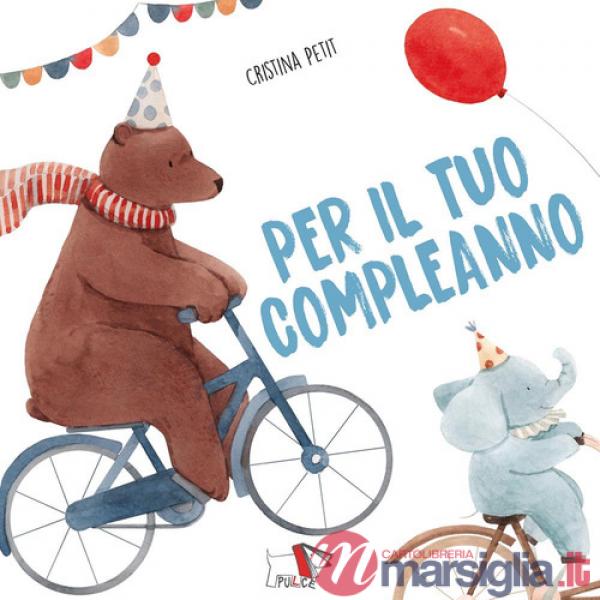 Per il tuo compleanno. Ediz. a colori