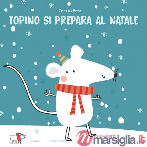 Topino si prepara al Natale. Ediz. illustrata