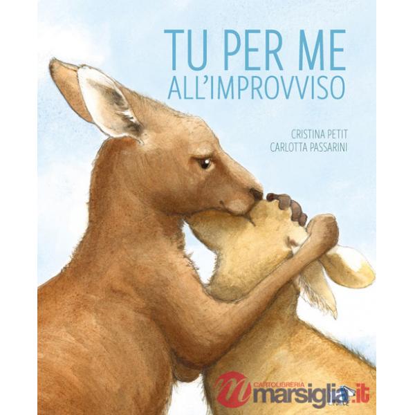 Tu per me all'improvviso. Ediz. a colori