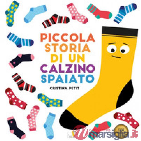 Piccola storia di un calzino spaiato. Ediz. a colori