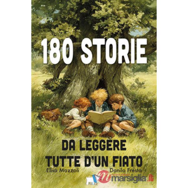 180 storie da leggere tutte d'un fiato. Ediz. illustrata