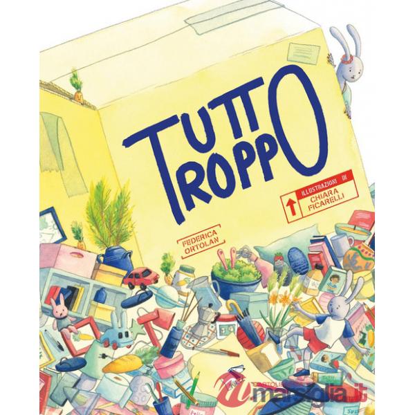 Tutto troppo. Ediz. a colori