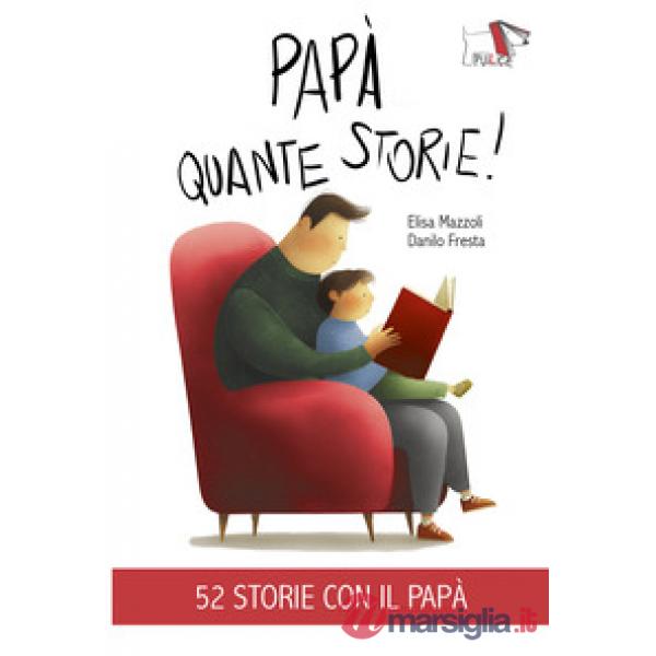 Papà quante storie! Ediz. illustrata