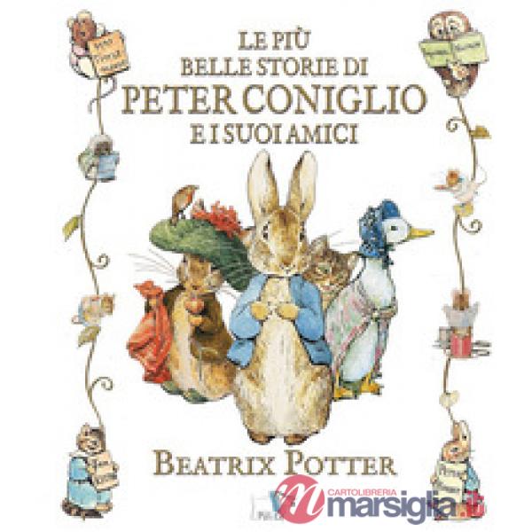 Più belle storie di Peter Coniglio e i suoi amici. Ediz. a colori (Le)