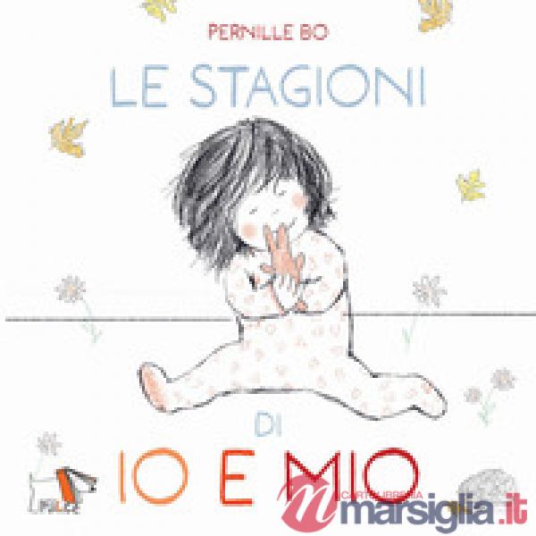 Stagioni di io e mio. Ediz. illustrata (Le)