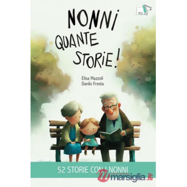 Nonni quante storie! Ediz. illustrata