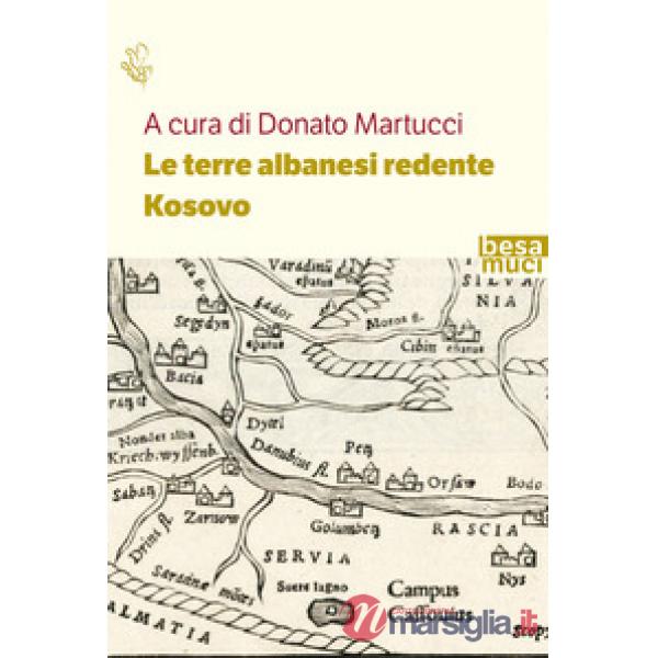 Terre albanesi redente. Kosovo (Le)