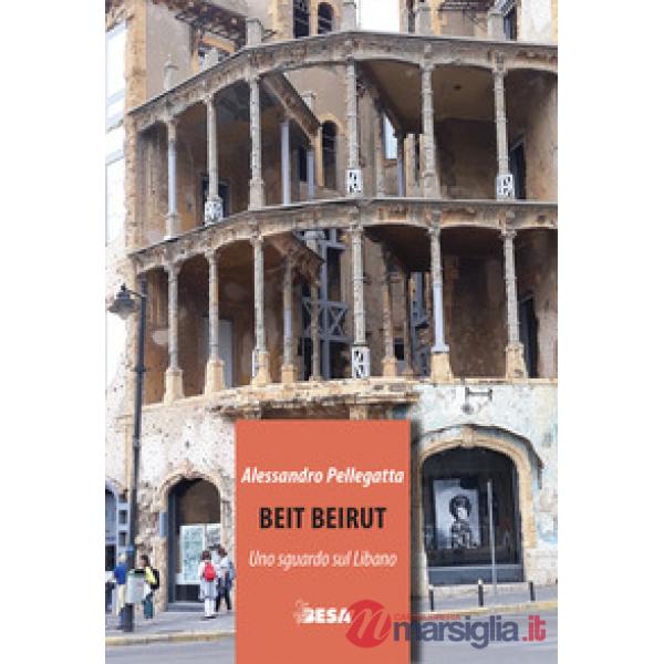 Beit Beirut. Uno sguardo sul Libano