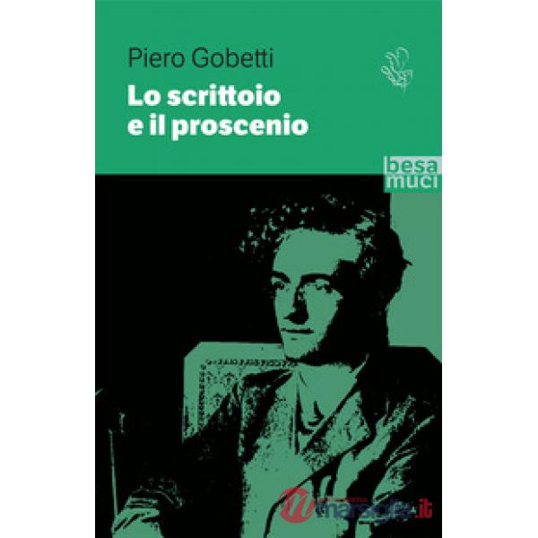 Scrittoio e il proscenio. Scritti letterari e teatrali (Lo)