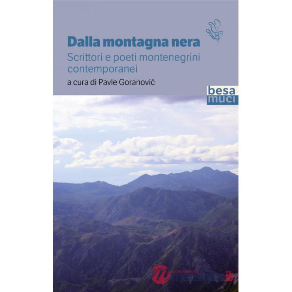 Dalla montagna nera. Scrittori e poeti montenegrini contemporanei