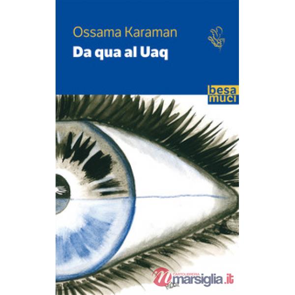 Da qua al Uaq. Ediz. italiana e araba