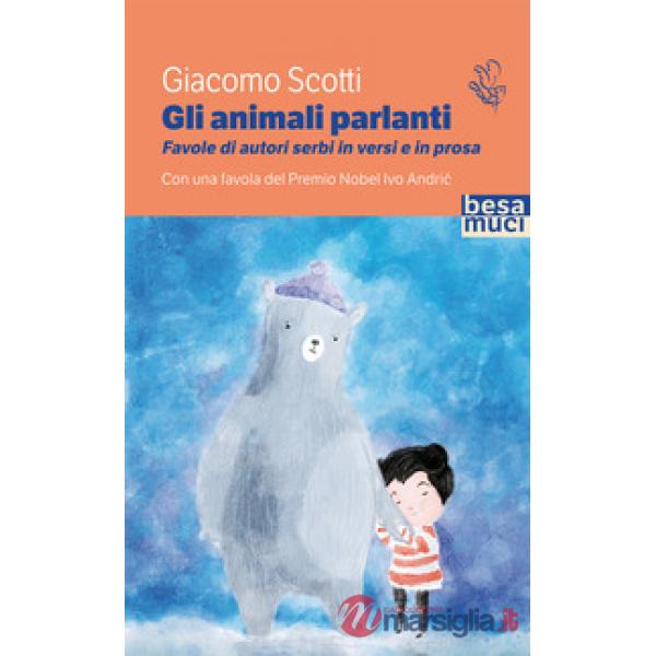 Animali parlanti. Favole di autori serbi in versi e prosa (Gli)