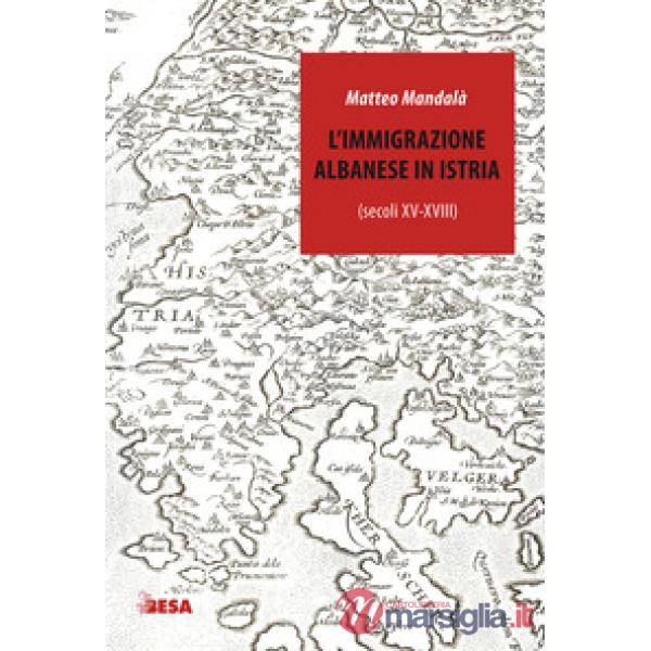 Immigrazione albanese in Istria (secoli XV-XVIII) (L')