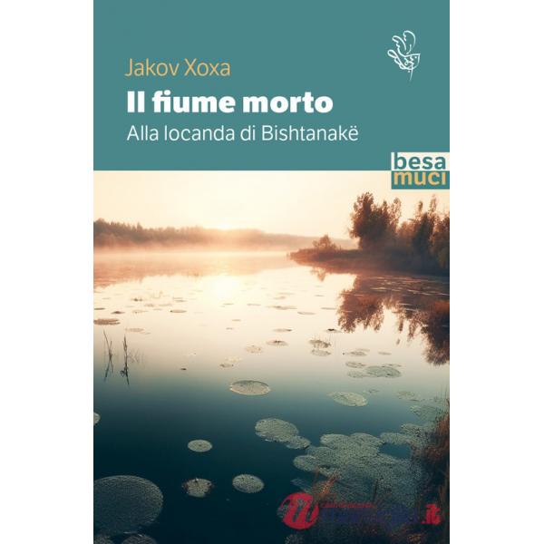 Fiume morto. Alla locanda di Bishtanake (Il)