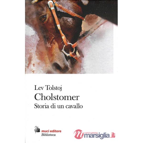 Cholstomer. Storia di un cavallo
