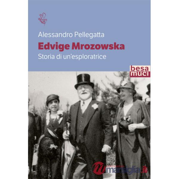 Edvige Mrozowska. Storia di un'esploratrice