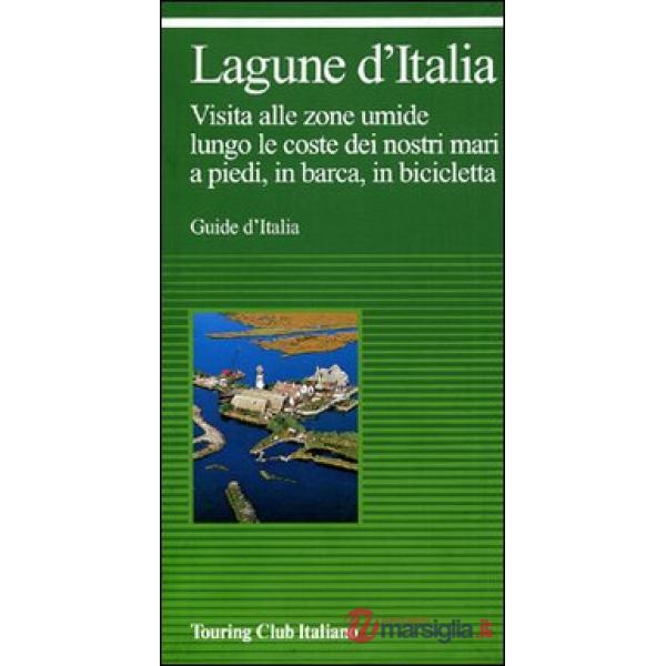 Lagune d'Italia e laghi costieri d'Italia. Visita alle zone umide lungo le coste