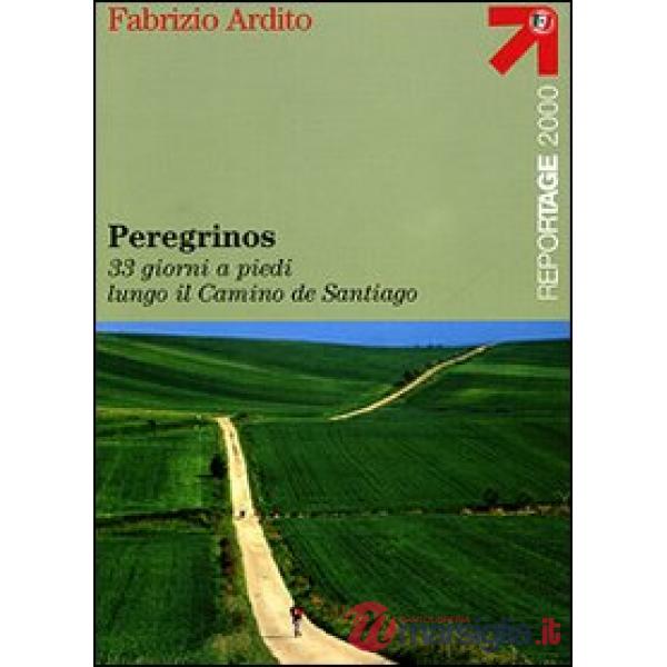 Peregrinos. 33 giorni a piedi lungo il Camino de Santiago