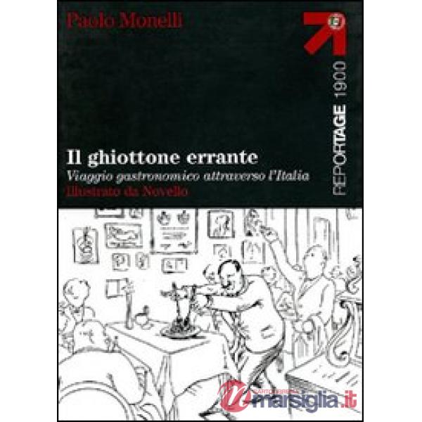 Ghiottone errante. Viaggio gastronomico attraverso l'Italia (Il)