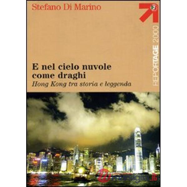 E nel cielo nuvole come draghi. Hong Kong tra storia e leggenda