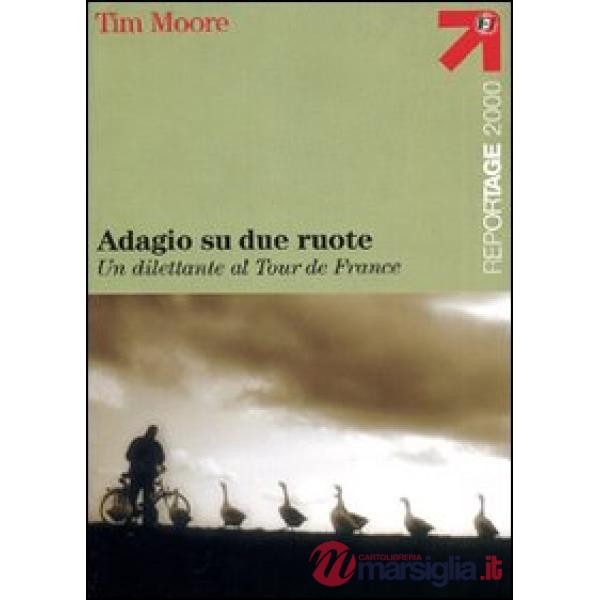 Adagio su due ruote. Un dilettante al tour de France