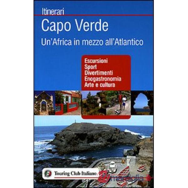 Capo Verde. Un'Africa in mezzo all'Atlantico. Ediz. illustrata