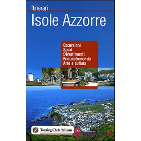 Isole Azzorre. Ediz. illustrata