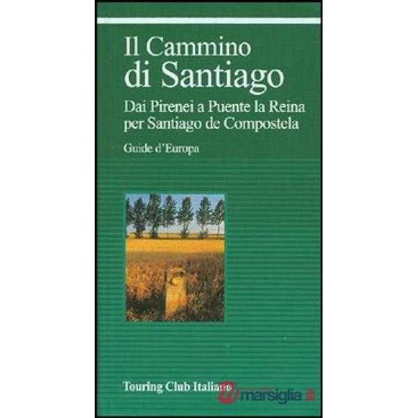 Cammino di Santiago. Dai Pirenei a Puente la Reina per Santiago de Compostela. E