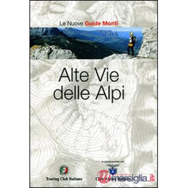 Alte vie delle Alpi. Ediz. illustrata