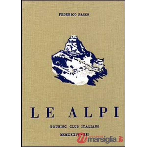 Alpi-Federico Sacco e le Alpi (rist. anast.) (Le)