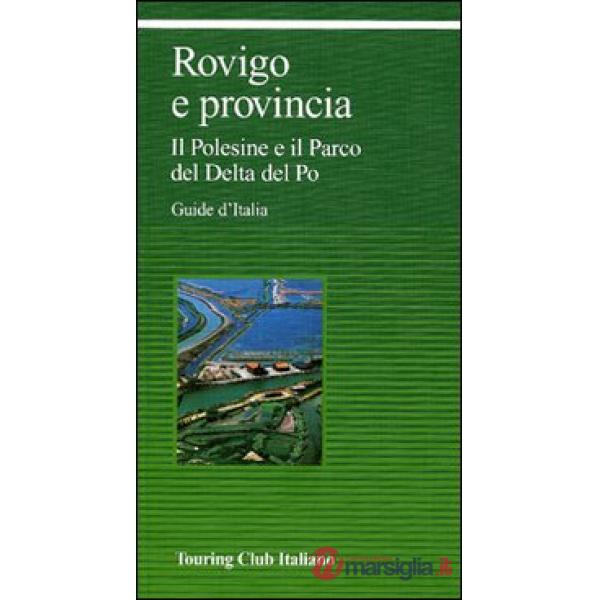 Rovigo e provincia. Il Polesine e il Parco del Delta del Po