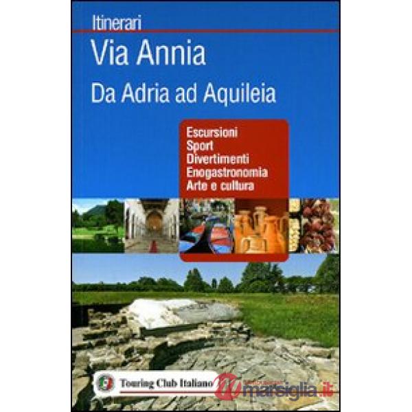 Via Annia. Da Adria ad Aquileia