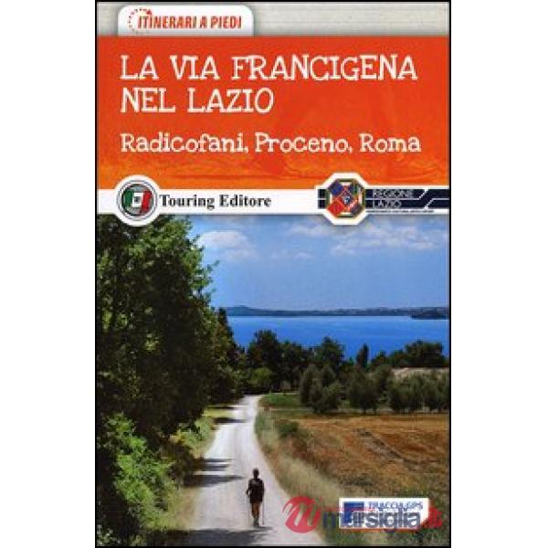 Via Francigena nel nord del Lazio. Radicofani, Proceno, Roma (La)