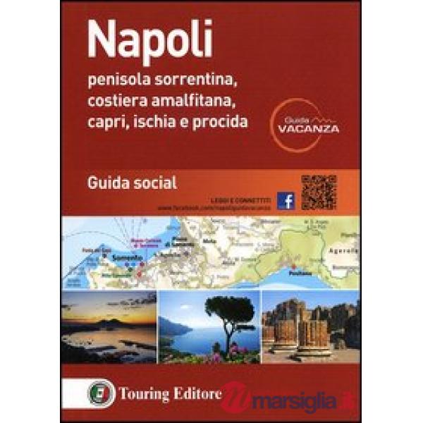 Napoli. Penisola sorrentina, costiera amalfitana, Capri, Ischia e Procida. Guida