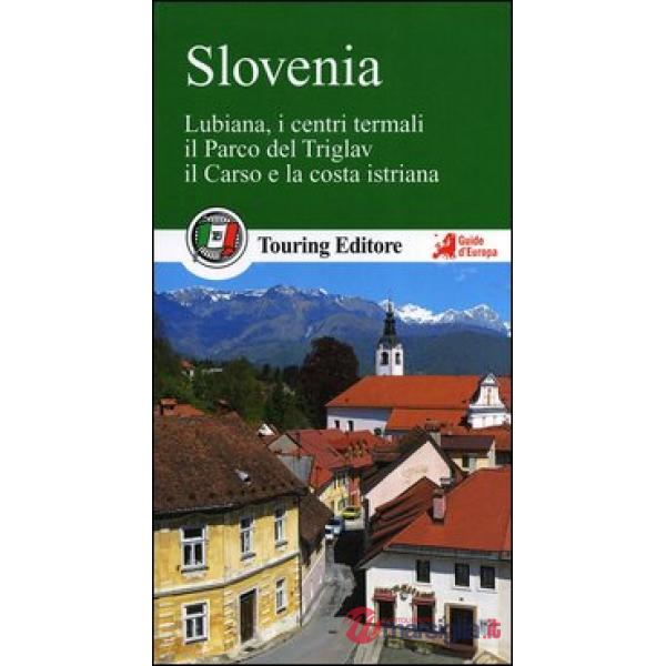 Slovenia. Lubiana, i centri termali, il parco del Triglav, il Carso e la costa i